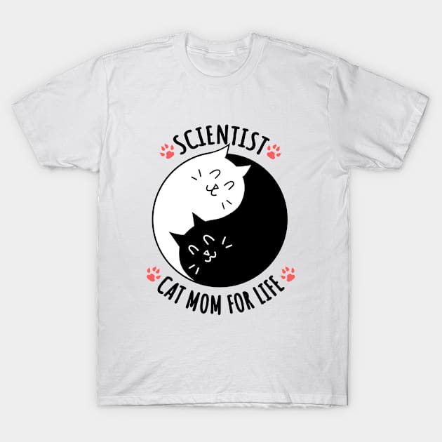 Scientist Cat Mom For Life Quote T-Shirt by jeric020290